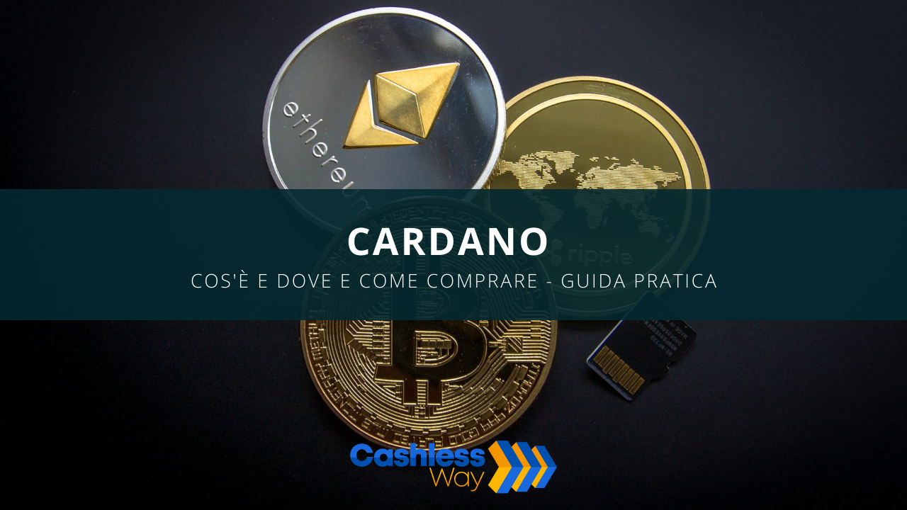 Comprare Cardano: Dove e come? Guida pratica - Cashlessway
